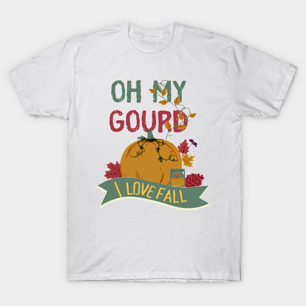 Fall pumpkin pun - Oh my gourd I love fall T-Shirt by shmoart